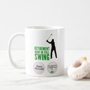 Retirement now in full swing coffee mug