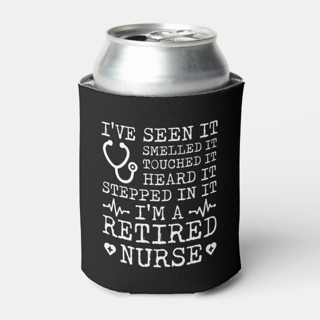Retirement Nurse Seen Smelled Touched Can Cooler (Can Front)