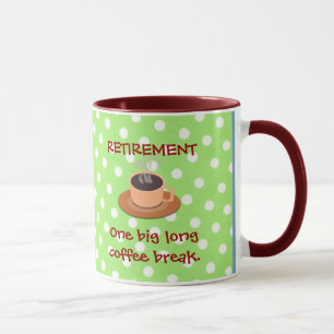 RETIREMENT: One big long coffee break Mug