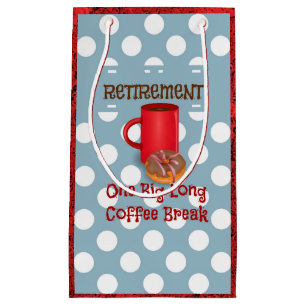 Retirement - One Big Long Coffee Break Small Gift Bag