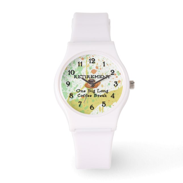 Retirement: One Big Long Coffee Break Watch (Front)