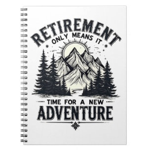 Retirement Only Means It's Time for a New Adventur Notebook