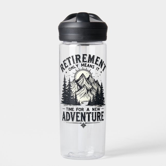 Retirement Only Means It's Time for a New Adventur Water Bottle (Front)