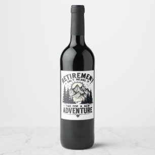 Retirement Only Means It's Time for a New Adventur Wine Label