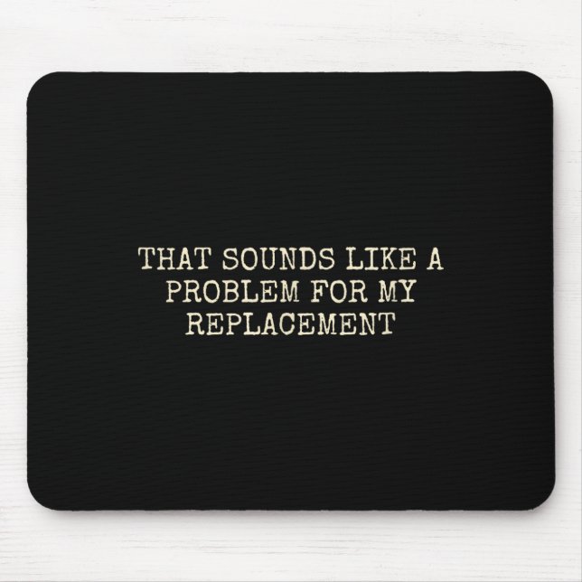 Retirement Party Not My Problem Retiree Replacemen Mouse Mat (Front)
