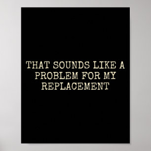 Retirement Party Not My Problem Retiree Replacemen Poster