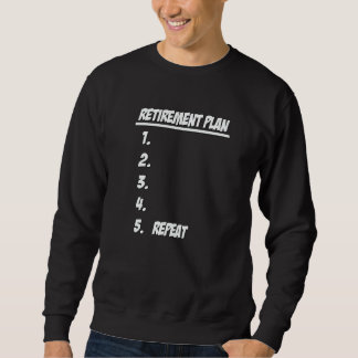 Retirement Party Plan Gag For Men And Women Sweatshirt