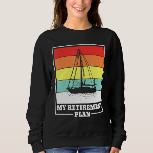 Retirement Pension Boat Sailing Sailingboat Sweatshirt