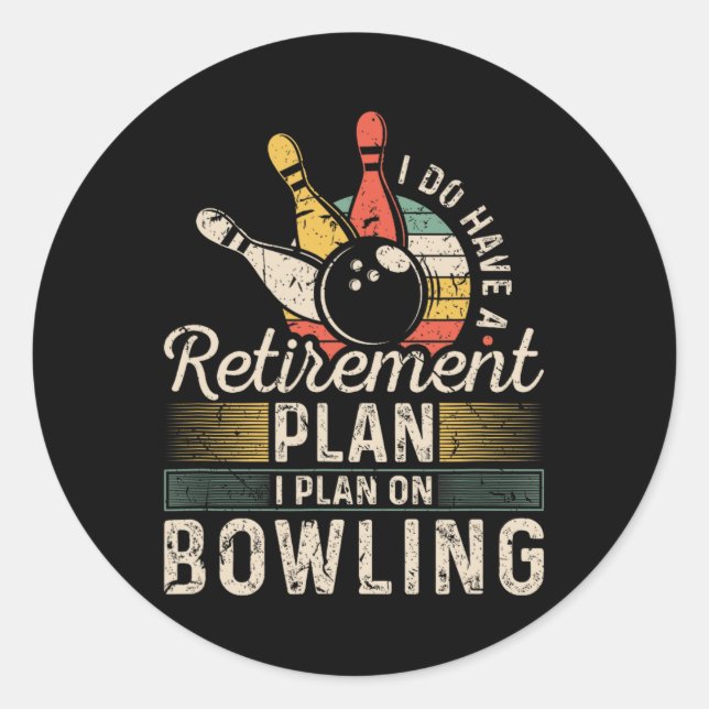 Retirement Plan Bowling  Classic Round Sticker (Front)
