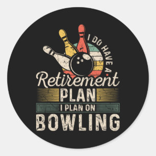 Retirement Plan Bowling  Classic Round Sticker