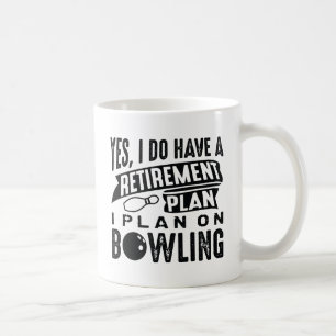 Retirement Plan Bowling Coffee Mug