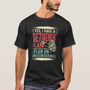 Retirement Plan Cabinet Maker T-Shirt