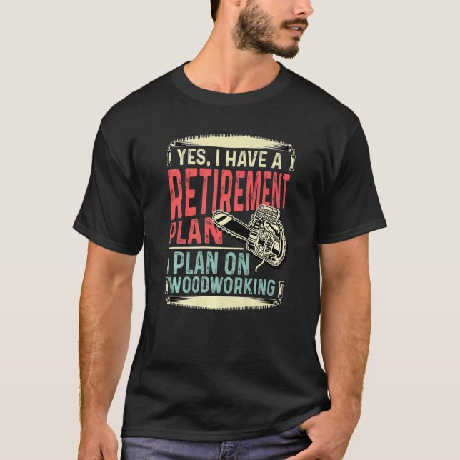 Retirement Plan Cabinet Maker T-Shirt (Front)