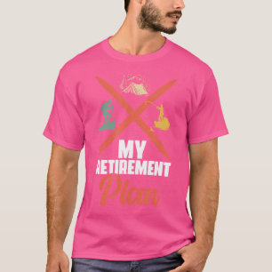 Retirement Plan Camping Rock Climbing Boat Fishing T-Shirt