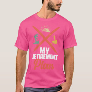 Retirement Plan Camping Rock Climbing Boat Fishing T-Shirt