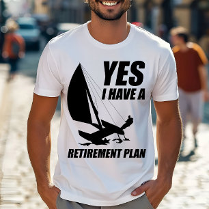 Retirement Plan Catamaran Trapeze Sailing Captain T-Shirt