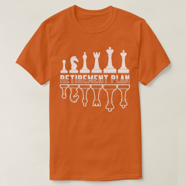 Retirement Plan Chess Player Board Pieces T-Shirt (Design Front)