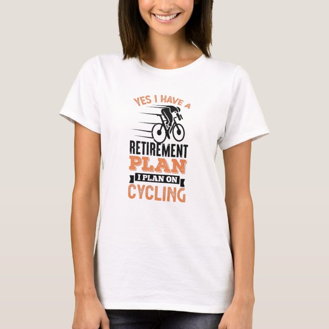 Retirement Plan Cycling Cyclist Gift Dad T-Shirt (Front)