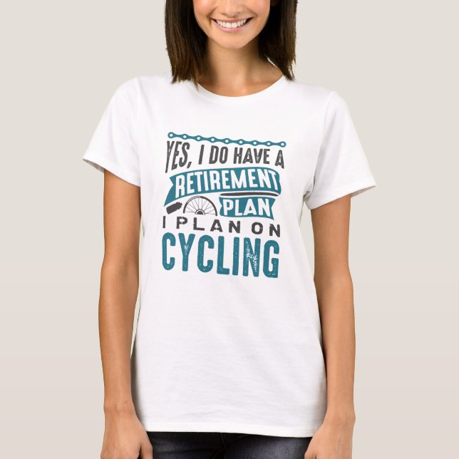 Retirement Plan Cycling T-Shirt (Front)