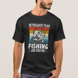 Retirement Plan Fishing And Golfing Fisherman Gol T-Shirt
