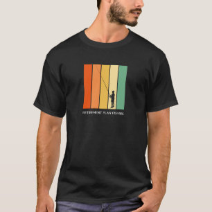Retirement plan fishing Gift T-Shirt