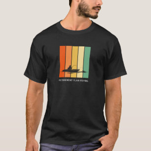 Retirement plan fishing Gift T-Shirt