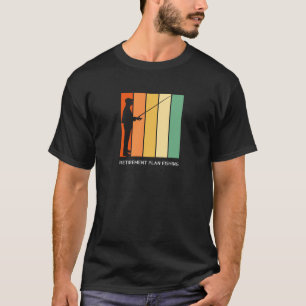 Retirement plan fishing Gift T-Shirt