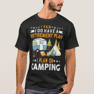 Retirement Plan For Camping RV Tent Retired Men T-Shirt