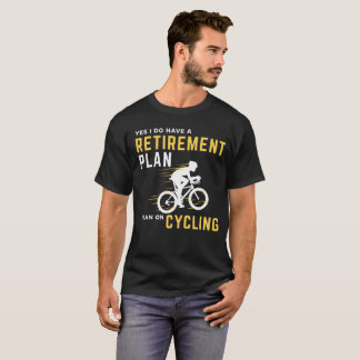 Retirement Plan Funny Bicycle Cycling Humour T-Shirt