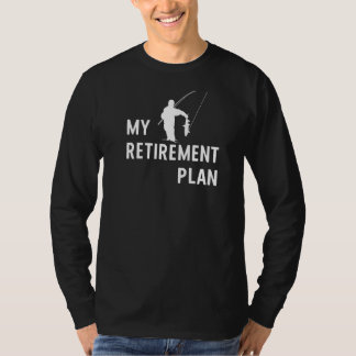 Retirement Plan Funny Fishing  1 T-Shirt
