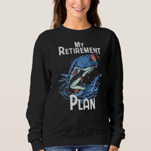 Retirement Plan Funny Fishing 2 Sweatshirt