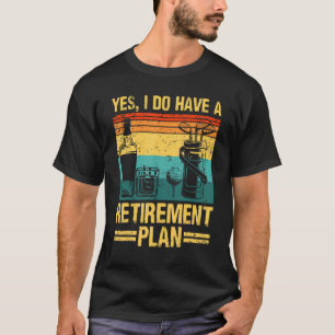 Retirement Plan Golf Bourbon Funny Retiree Retired T-Shirt