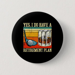 Retirement Plan Golf Bourbon Retired Funny Retiree 6 Cm Round Badge