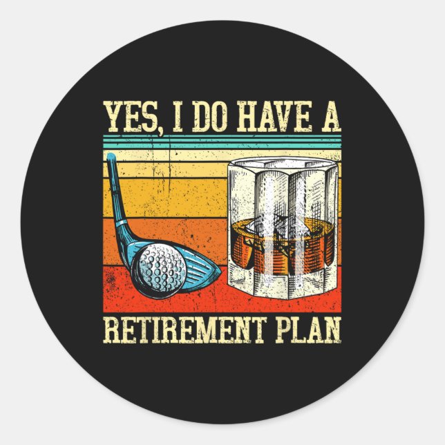Retirement Plan Golf Bourbon Retired Funny Retiree Classic Round Sticker (Front)