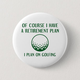 Retirement Plan Golfing 6 Cm Round Badge