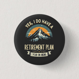 Retirement Plan Hiking Funny Dad Outdoors Hiking 3 Cm Round Badge