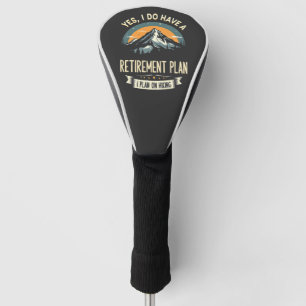 Retirement Plan Hiking Funny Dad Outdoors Hiking Golf Head Cover