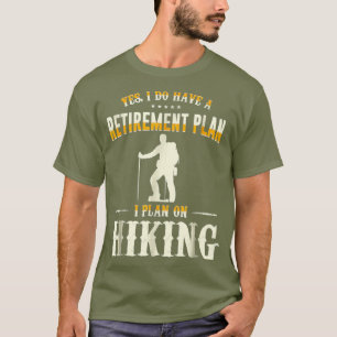 Retirement Plan Hiking  Funny Outing Travel T-Shirt