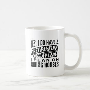 Retirement Plan Horses Coffee Mug