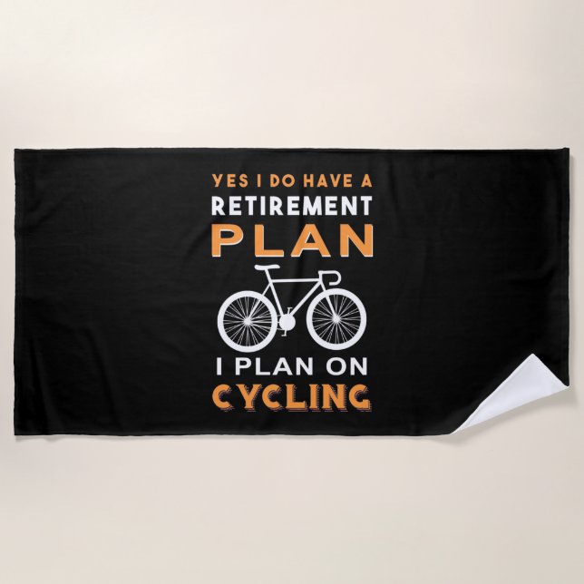 Retirement Plan I Plan On Cycling Beach Towel (Front)