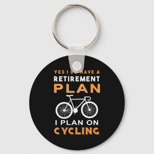 Retirement Plan I Plan On Cycling Key Ring