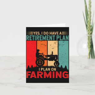 Retirement Plan I Plan On Farming Funny Farmer  Card