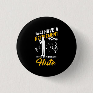 Retirement Plan I Will Be Playing Flute 3 Cm Round Badge