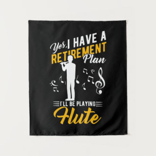 Retirement Plan I Will Be Playing Flute Tapestry