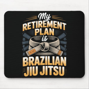 Retirement Plan is Brazilian Jiu Funny BJJ Saying Mouse Mat