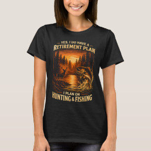 Retirement Plan on Hunting & Fishing Fisherman T-Shirt