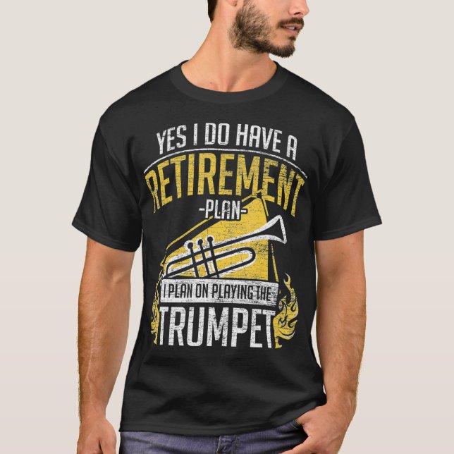 Retirement Plan Playing The Trumpet T-Shirt (Front)