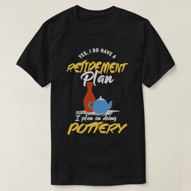 Retirement Plan Pottery Ceramist Handmade Clay Gif T-Shirt (Design Front)