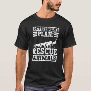 Retirement Plan Rescue Animals  Animal Rights Acti T-Shirt