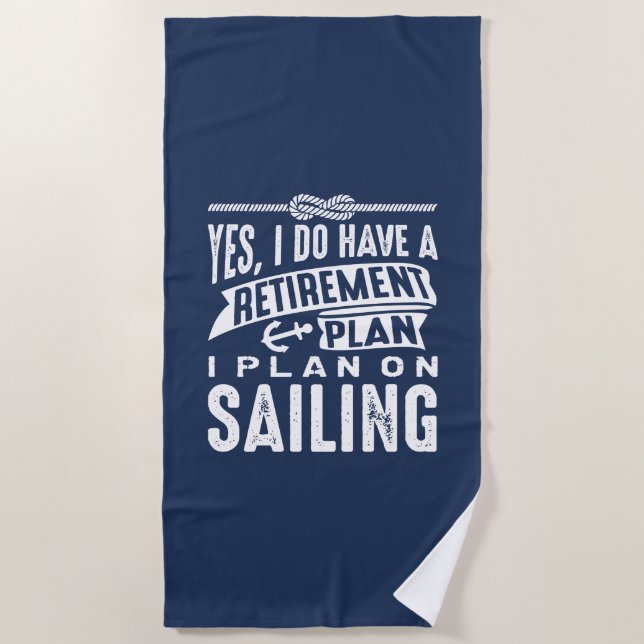 Retirement Plan Sailing Beach Towel (Front)